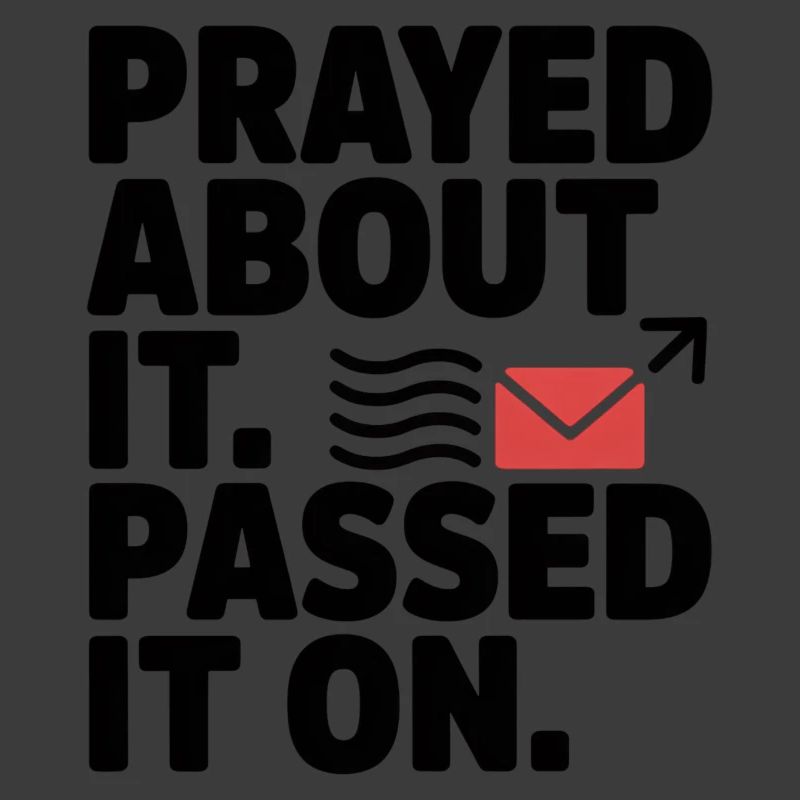 Prayed About It Passed It On Prayer