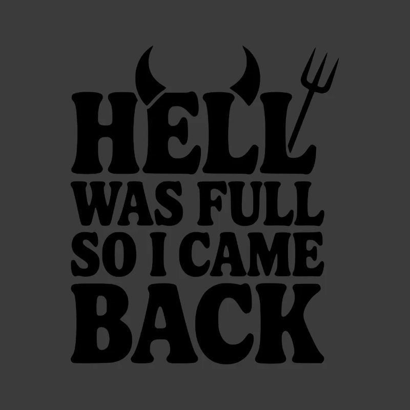 Hell Was Full so I Came Back