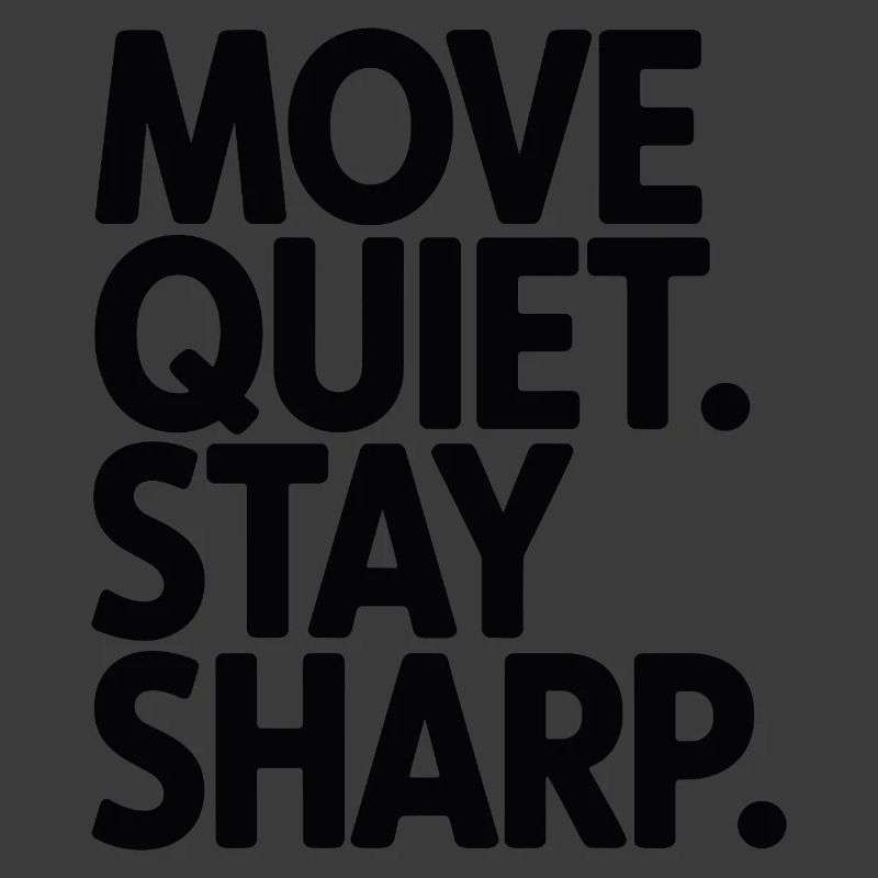 Move Quiet. Stay Sharp.