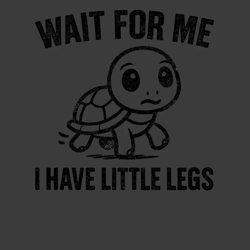 Turtle Saying Humor Meme Funny Gift Idea