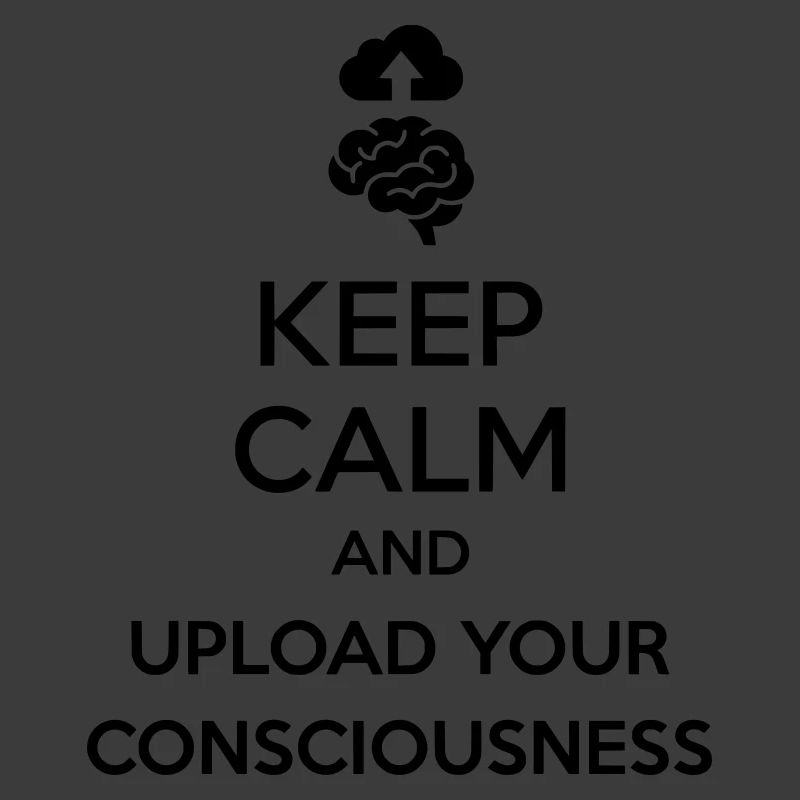 Upload Your Consciousness - Sarcastic Tech Joke