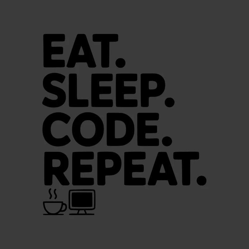 Iss. Schlaf. Code. Wiederholen.