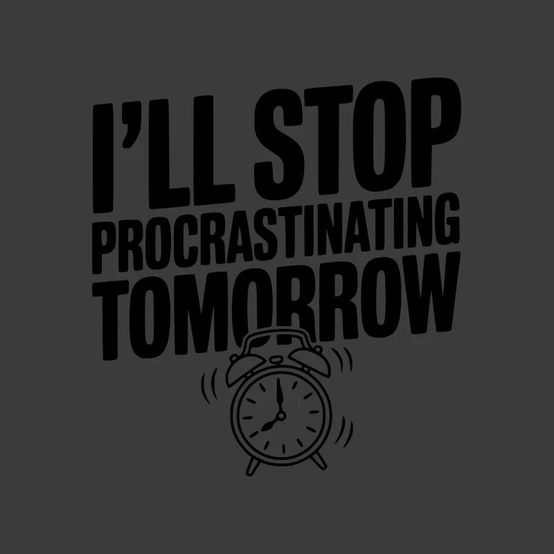 I'll Stop Procrastinating Tomorrow