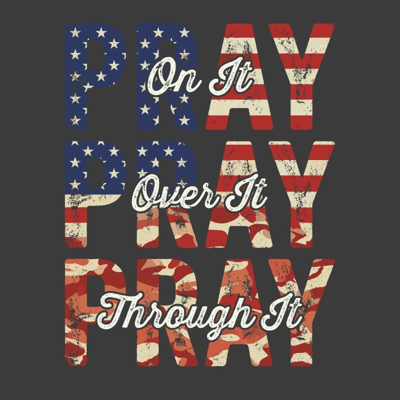 Pray On It Over It Through It – Flag Pattern