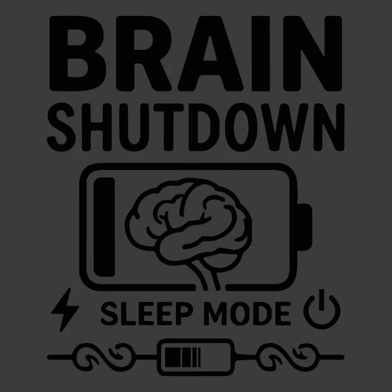 Brain Shutdown Sleep Mode Humor Battery Empty