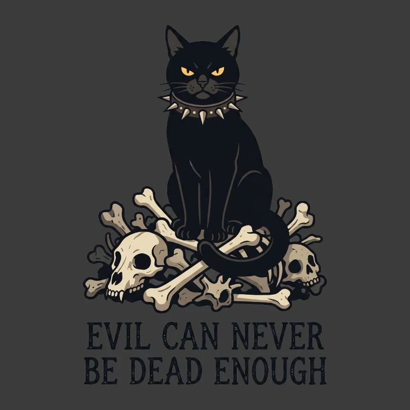 Evil Can Never Be Dead Enough