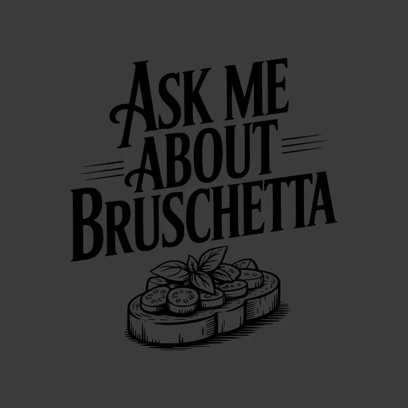 Ask Me About Bruschetta