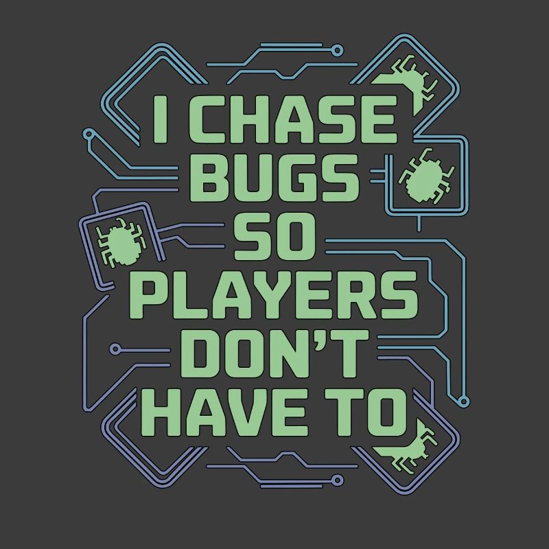 Game Developer I Chase Bugs So Game Programmer