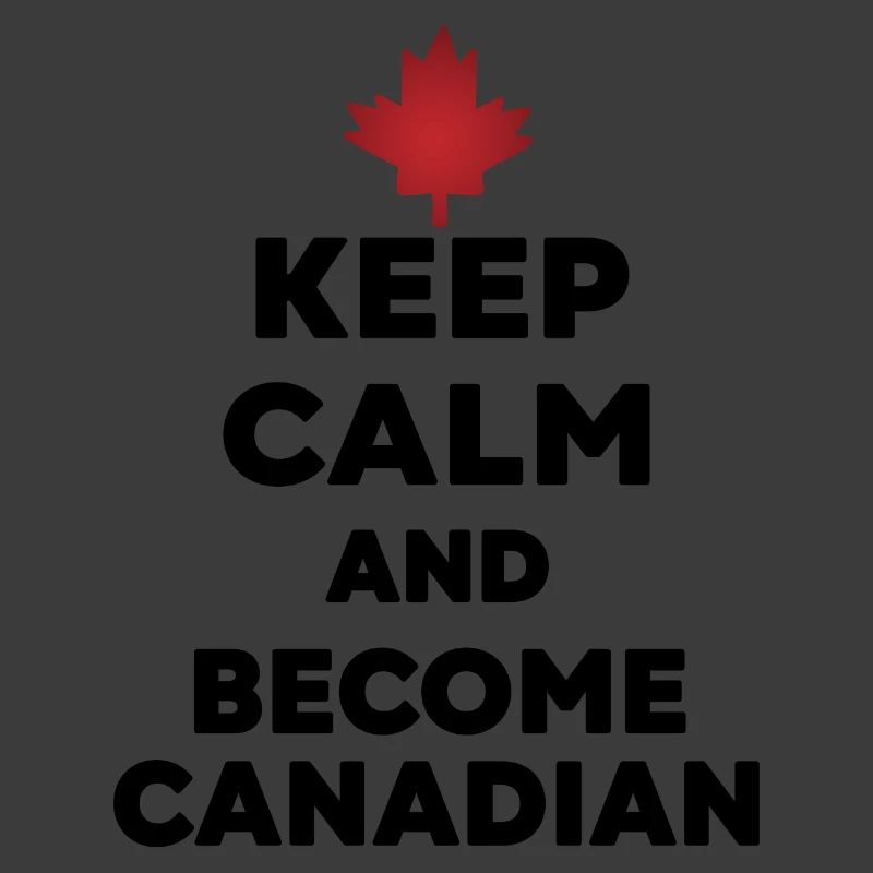 Keep Calm Become Canadian