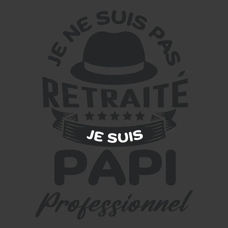 Je suis pas retraité je suis papi pro
