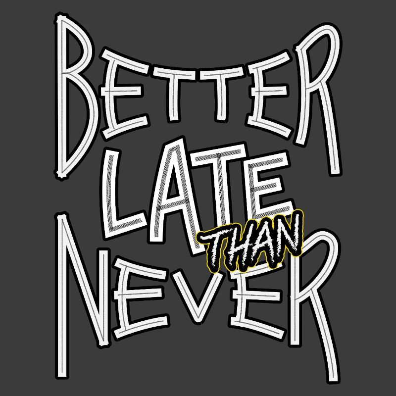 BetterLateThanNever_TextOnly