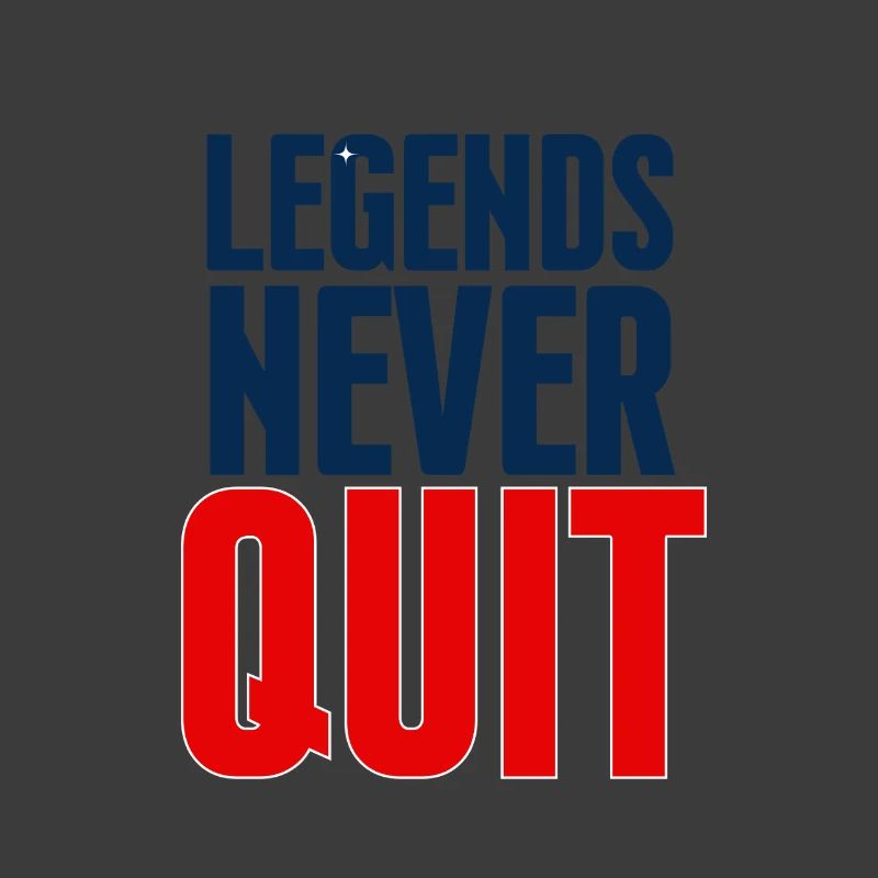 Legends Never Quit Bold