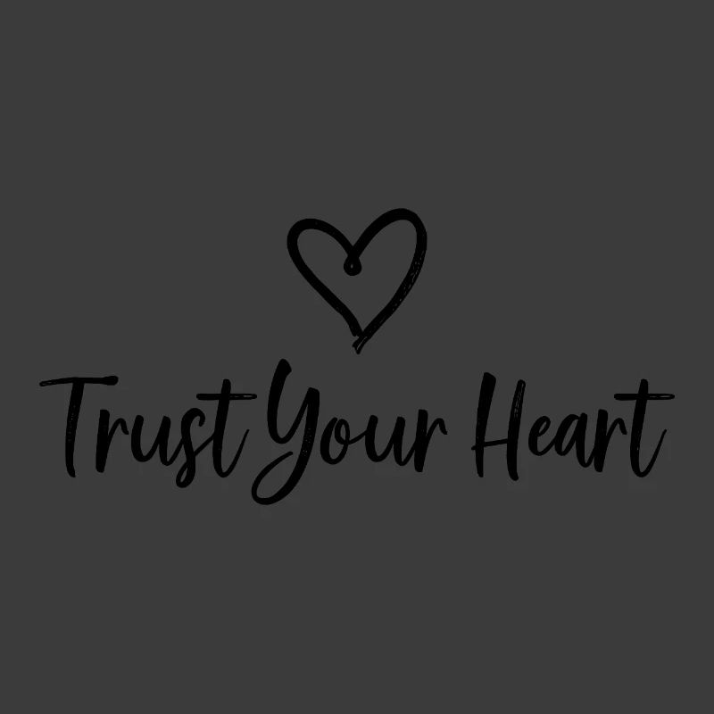 TRUST YOUR HEART Statement