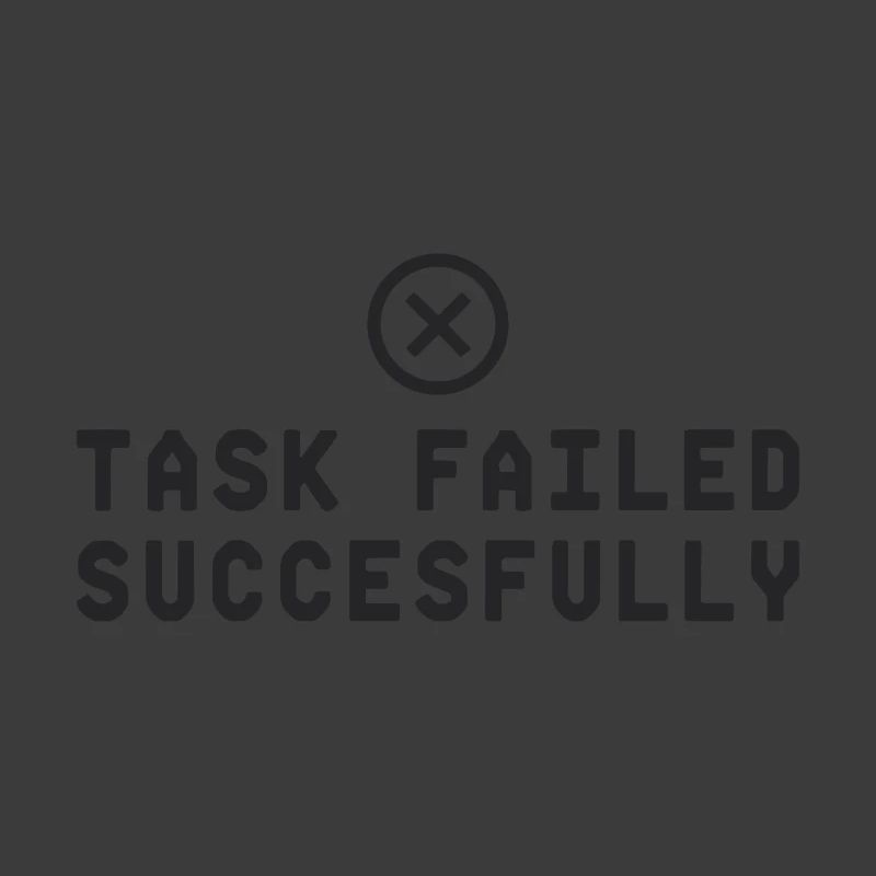 Task Failed Successfully IT Paradoxon