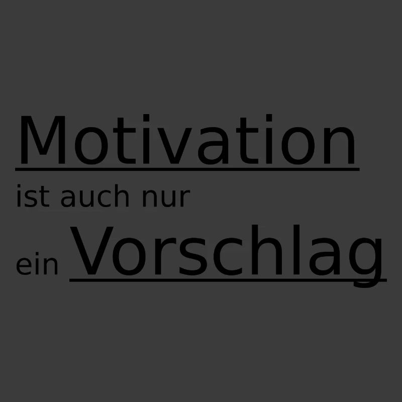 Motivation ist auch nur ein Vorschlag