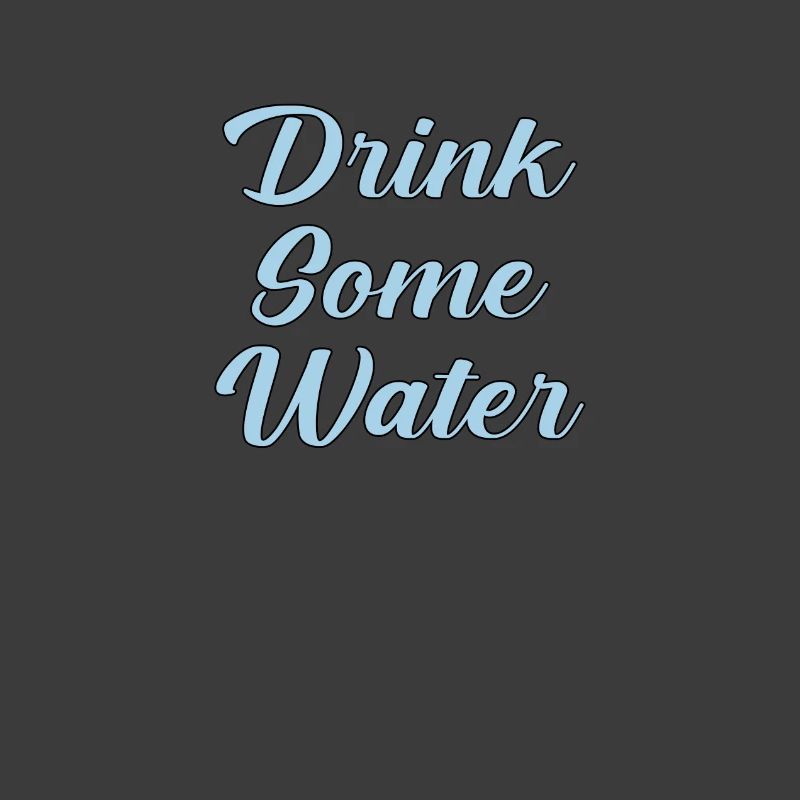Drink Some Water Script