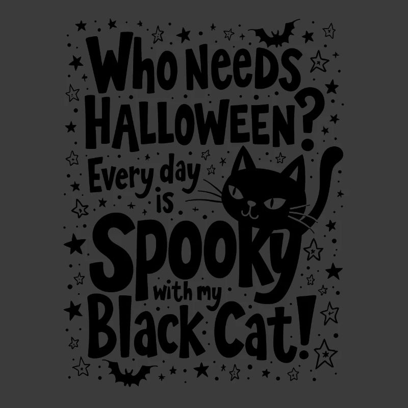 EVERYDAY IS SPOOKY WITH MY BLACK CAT, HALLOWEEN