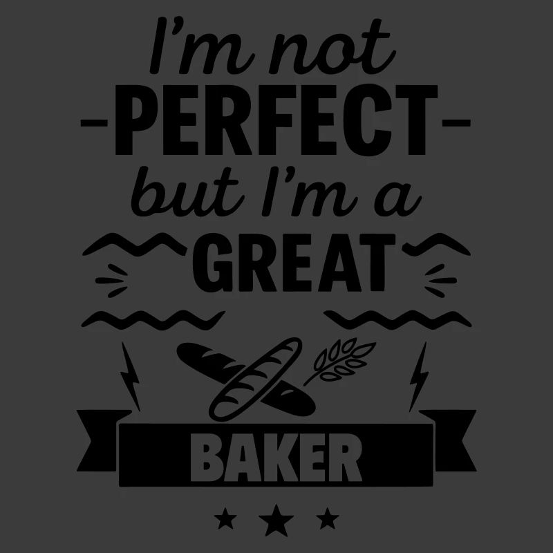 Ich bin nicht perfekt, aber ich bin ein großartiger Bäcker