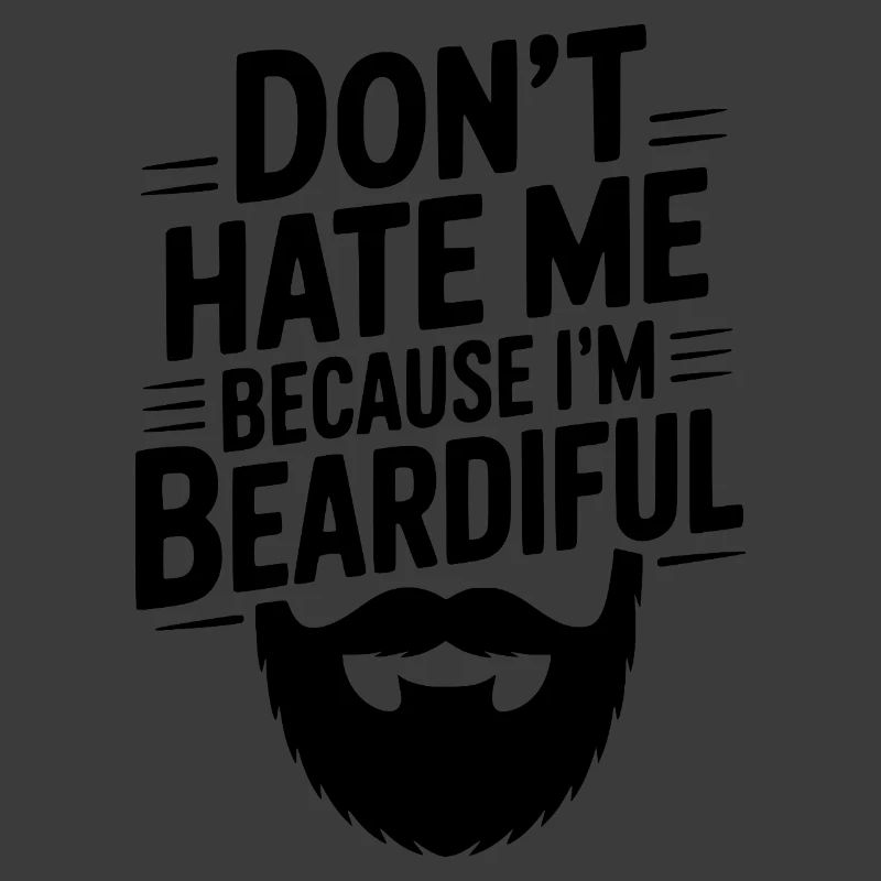 Don't Hate Me Because I'm Beardiful