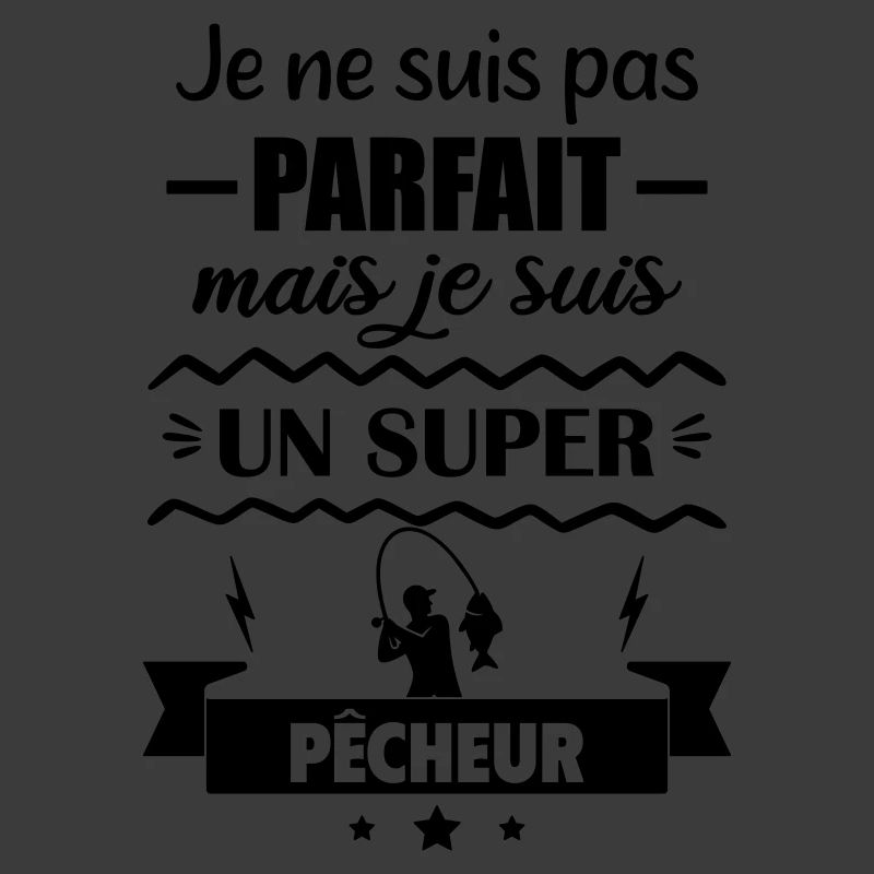 Pas parfait mais super pêcheur Pêche