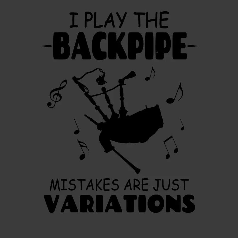 I Play The Backpipe Mistakes Are Just Variations
