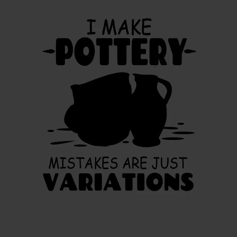 I_Make_Pottery_Mistakes_Are_Just_Variations