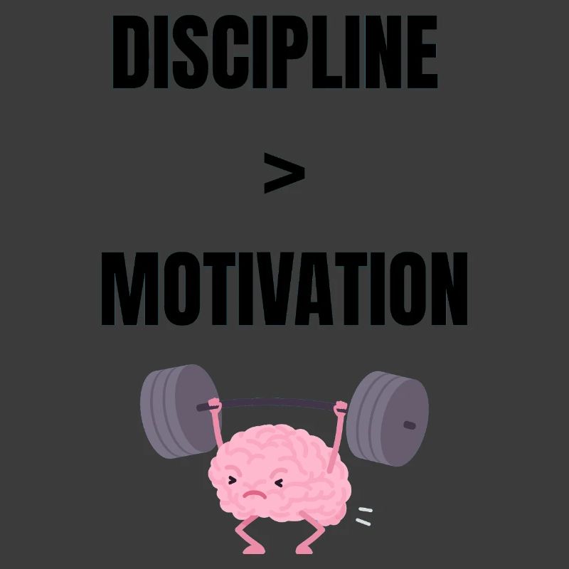 Discipline over motivation
