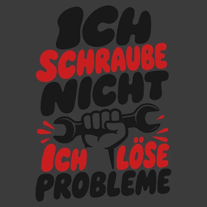 I don't screw I solve problems