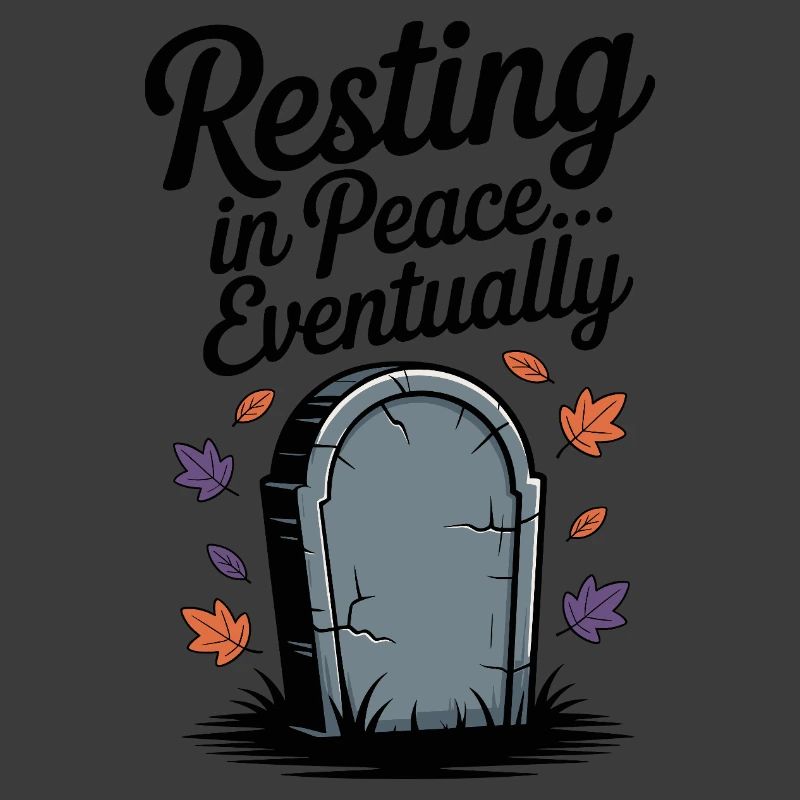 Resting in Peace... Eventually