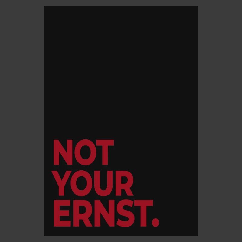 Not Your Ernst – Affiche de déclaration rouge foncé