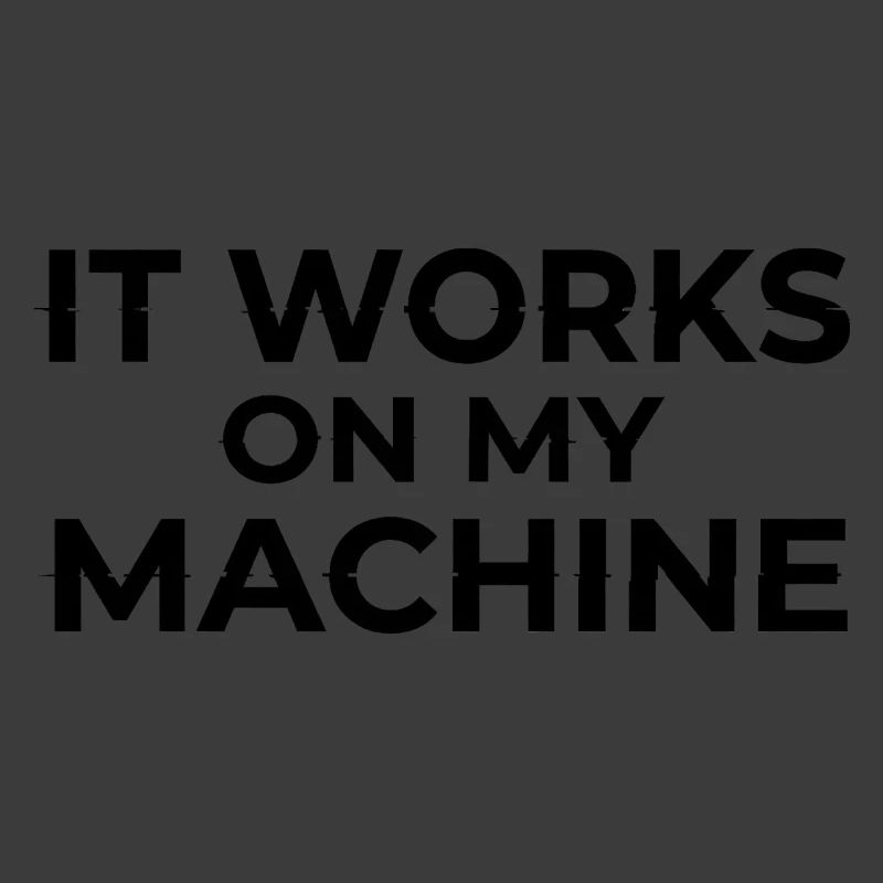 Ça marche sur My Machine Developer Humor Design