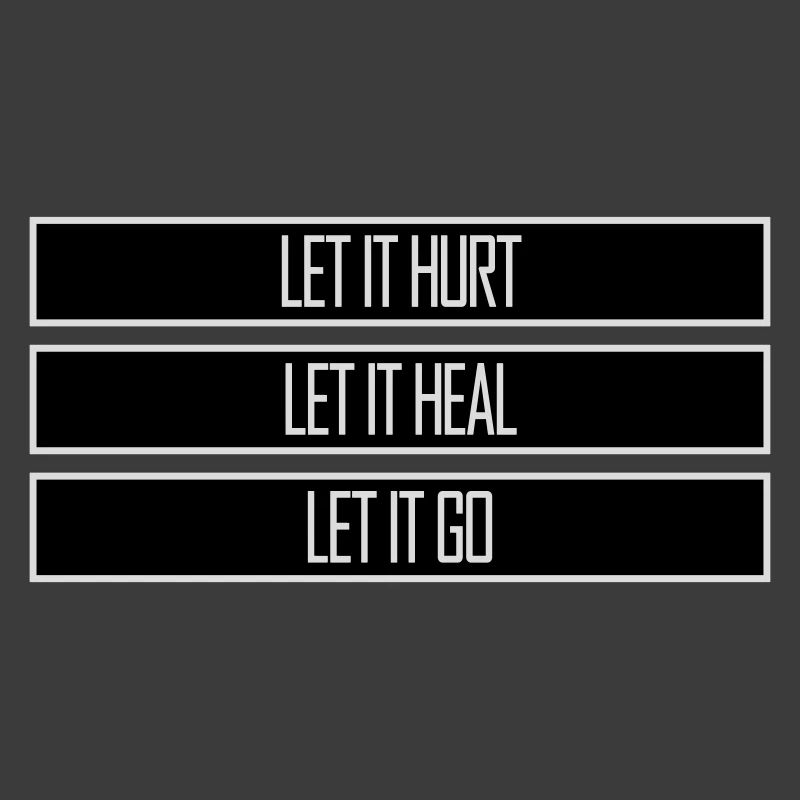 Let It Hurt Let It Heal Let It Go Inspirational