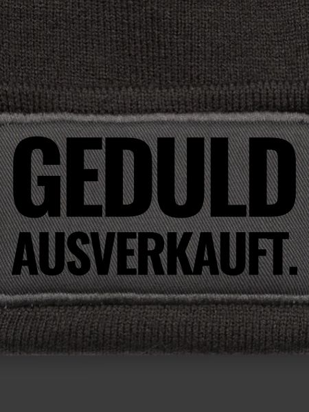Geduld Ausverkauft
