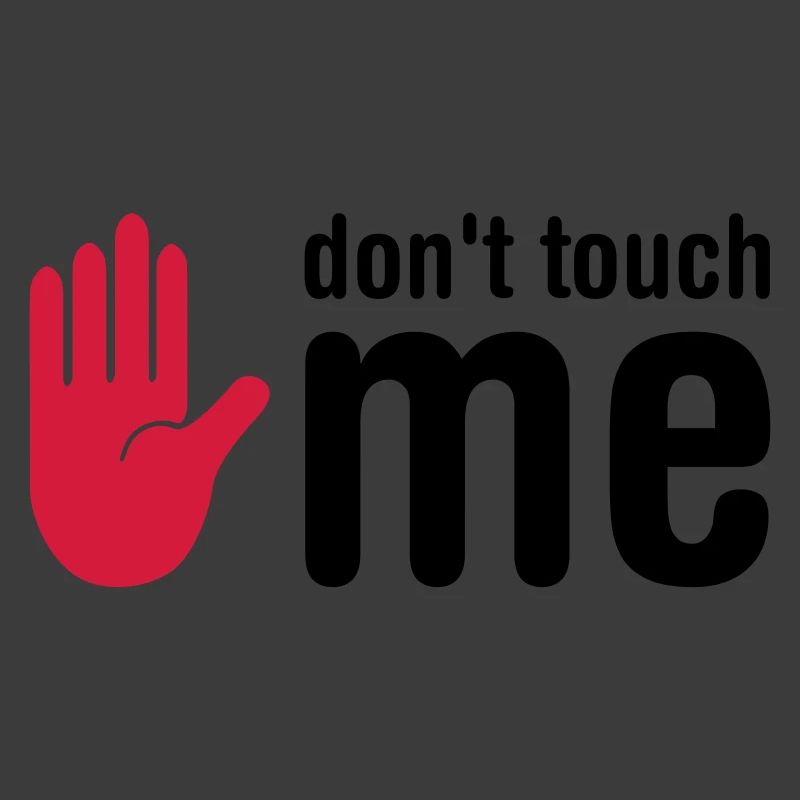 don't touch me