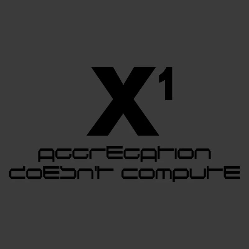 X hoch eins – aggregation doesn't compute