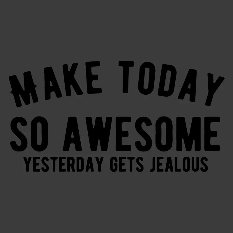 Make Today So Awesome - Motivation Bold Black