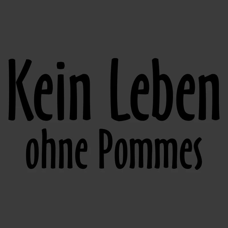 Kein Leben ohne Pommes