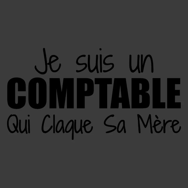 Je suis un comptable qui claque sa mère