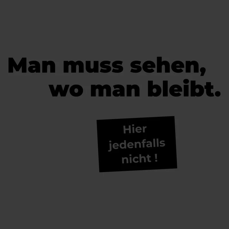 sehen wo man bleibt