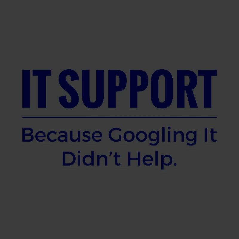 IT Support Shirt – Because Googling It Didn’t Help