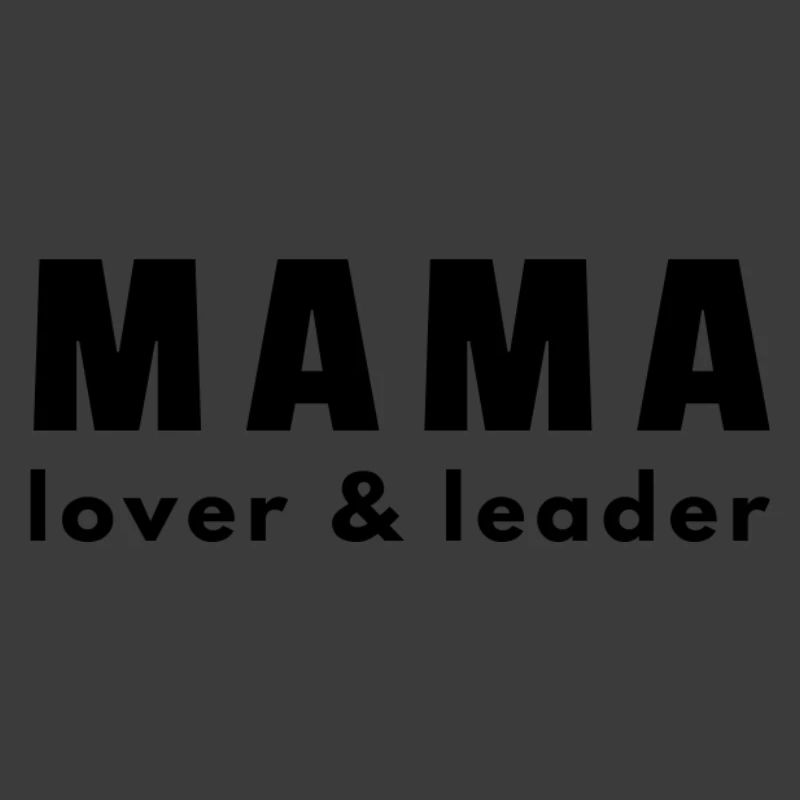Mama – lover & leader