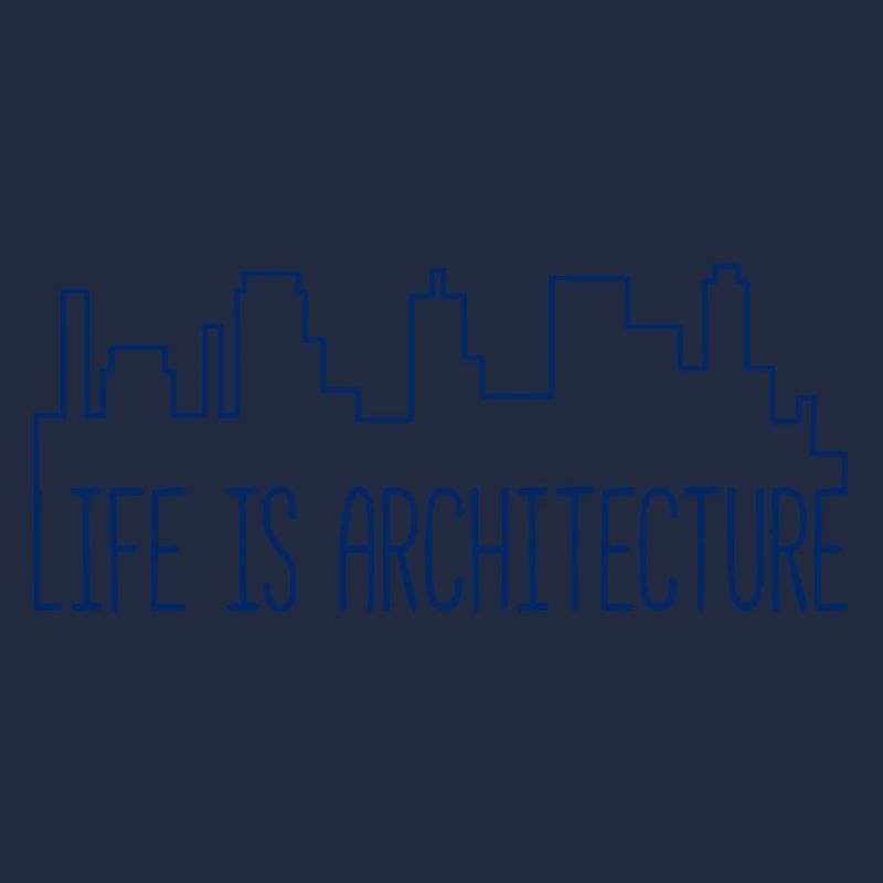 Architect / Architecture: Life Is Architecture