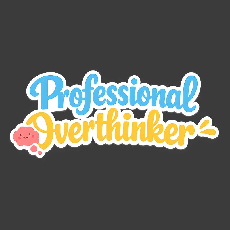Professional OVERTHINKER