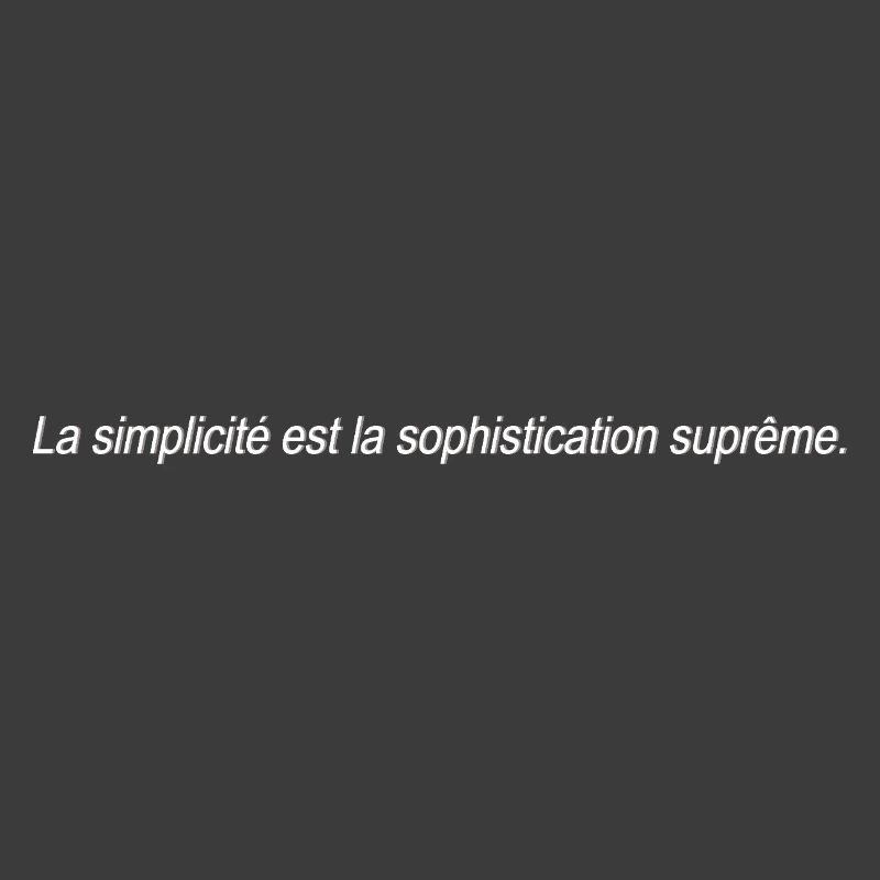 La simplicité est le plus haut niveau de sophistication