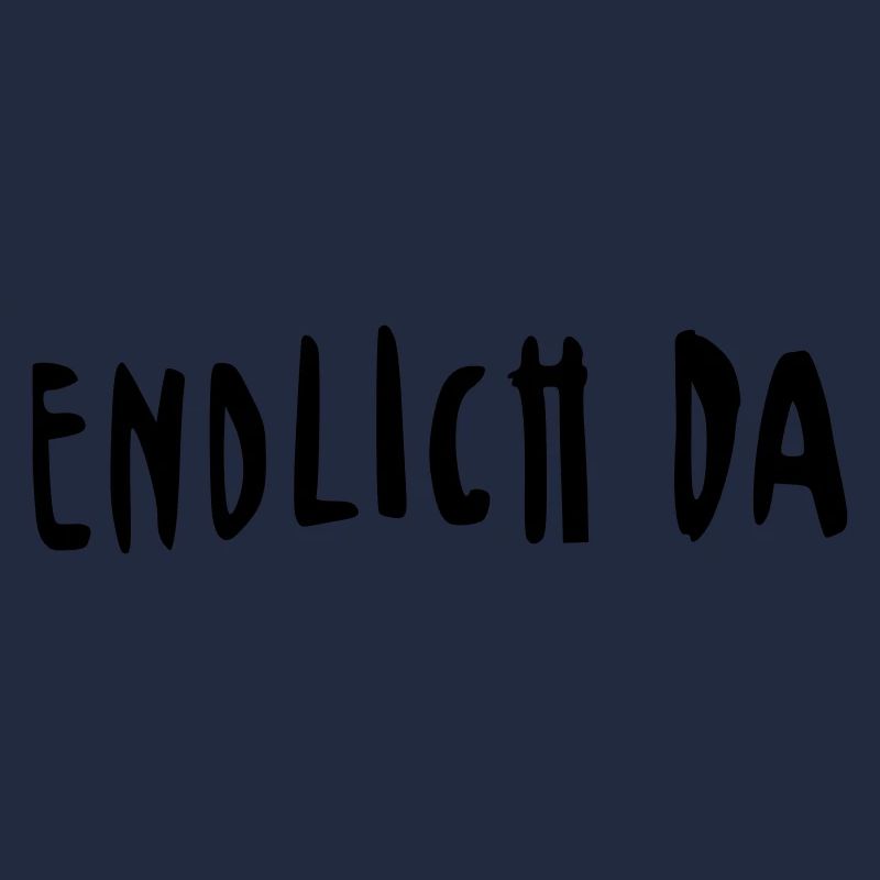 endlich da