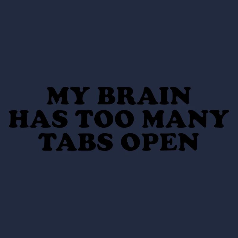 my brain has too many tabs open