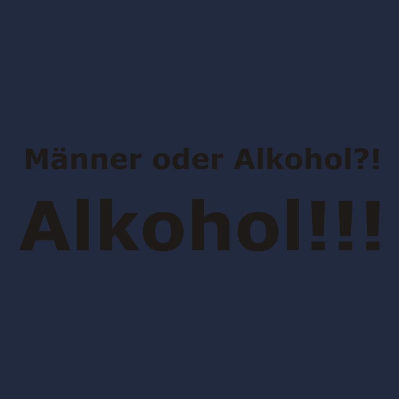 Männer oder Alkohol?! Alkohol!!!