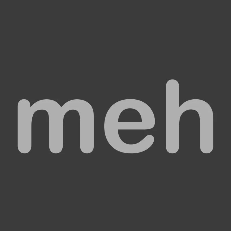 Meh
