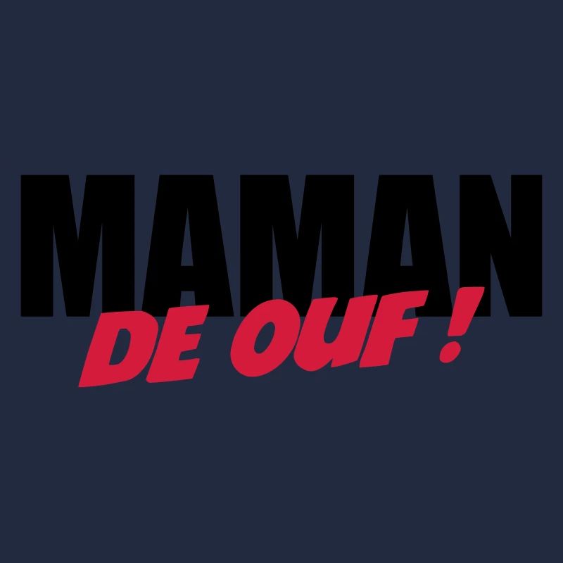 Maman de ouf !