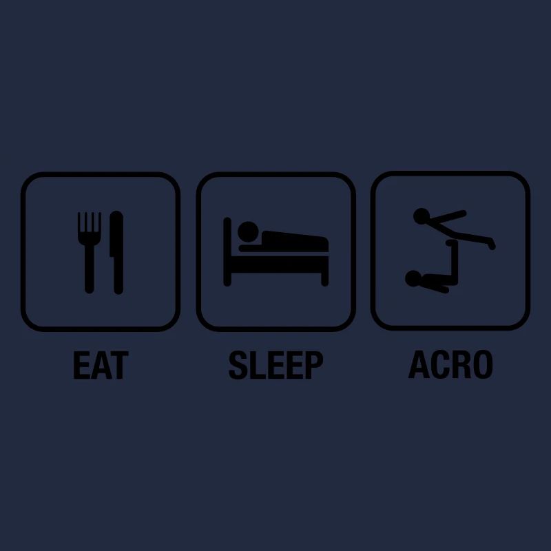 Eat, Sleep, Acro